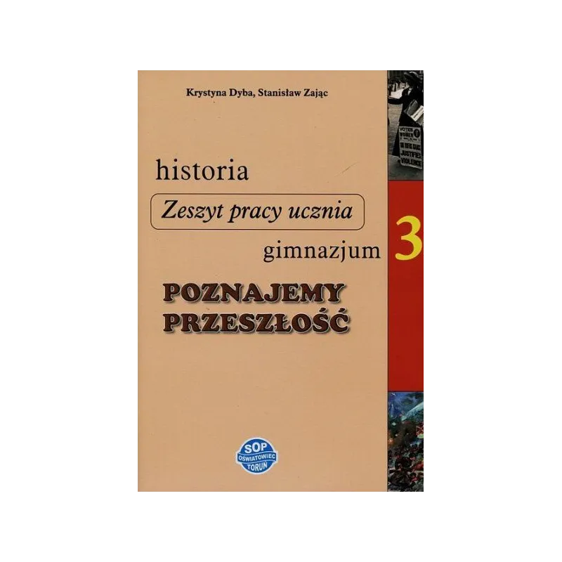 POZNAJEMY PRZESZŁOŚĆ. HISTORIA3. ZESZYT ĆWICZEŃ. Krystyna Dyba, Stanisław Zając - SOP