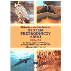 SYSTEM PRZYRODNICZY ZIEMI. ZADANIA. LICEUM, TECHNIUM. ZAKRES PODSTAWOWY. Halina Ciszewska - SOP