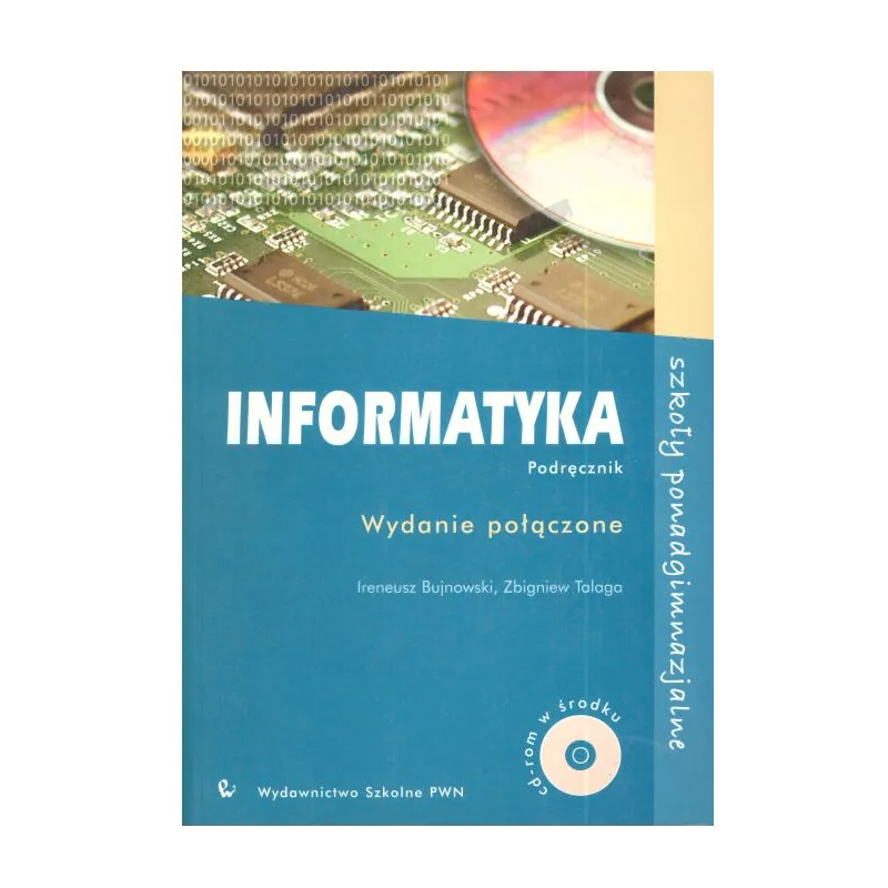 INFORMATKA PODRĘCZNIK +CD LICEUM TECHNIKUM Ireneusz Bujnowski, Zbigniew Talaga - PWN