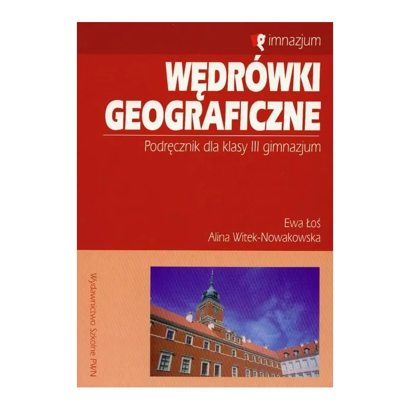 WĘDRÓWKI GEOGRAFICZNE3. PODRĘCZNIK. Alina Witek-Nowakowska, Ewa Łoś - Wydawnictwo Szkolne PWN