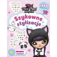 NA! NA! NA! SURPRISE. SZYKOWNE STYLIZACJE. KOLORUJ I OZDABIAJ