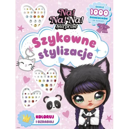 NA! NA! NA! SURPRISE. SZYKOWNE STYLIZACJE. KOLORUJ I OZDABIAJ