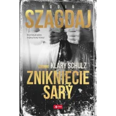 ZNIKNIĘCIE SARY KRONIKI KLARY SCHULZ Nadia Szagdaj