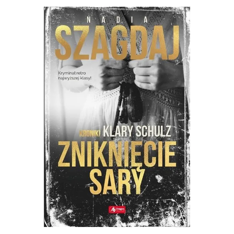 ZNIKNIĘCIE SARY KRONIKI KLARY SCHULZ Nadia Szagdaj