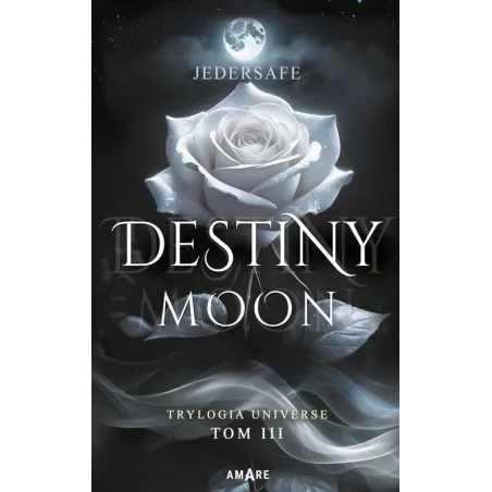 DESTINY MOON. TRYLOGIA UNIVERSE III