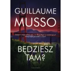 BĘDZIESZ TAM? Guillaume Musso