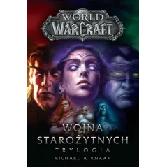 WORLD OF WARCRAFT. WOJNA STAROŻYTNYCH TRYLOGIA