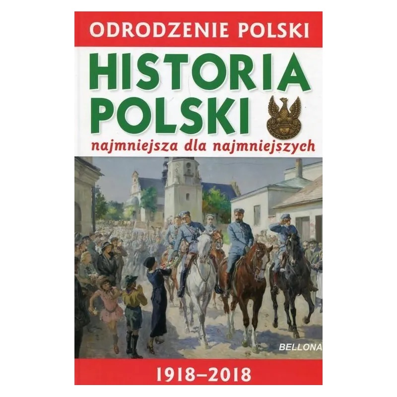 ODRODZENIE POLSKI HISTORIA POLSKI NAJMNIEJSZA DLA NAJMNIEJSZSYCH Krzysztof Wiśniewski