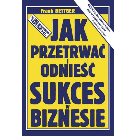 JAK PRZETRWAĆ I ODNIEŚĆ SUKCES W BIZNESIE