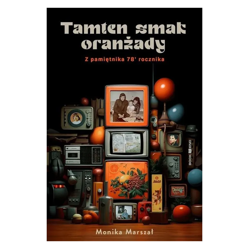 TAMTEN SMAK ORANŻADY. Z PAMIĘTNIKA 78' ROCZNIKA