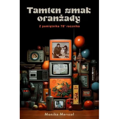 Tamten Smak Oranżady. Z Pamiętnika 78' Rocznika