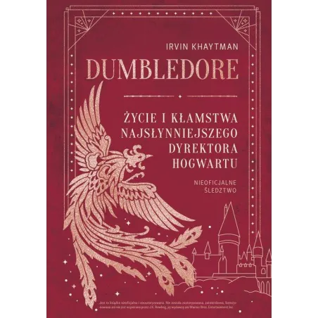 DUMBLEDORE. ŻYCIE I KŁAMSTWA NAJSŁYNNIEJSZEGO DYREKTORA HOGWARTU