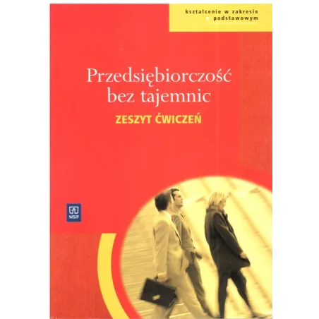 Przedsiębiorczość Bez Tajemnic. Zeszyt Ćwiczeń. Liceum, Technikum. Zakres Podstawowy. Sylwester Gregorczyk, Piotr Wachowiak Przedsiębiorczość Bez Tajemnic. Zeszyt Ćwiczeń. Liceum, Technikum. Zakres Podstawowy. Sylwester Gregorczyk, Piotr Wachowiak
