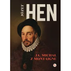 JA, MICHAŁ Z MONTAIGNE