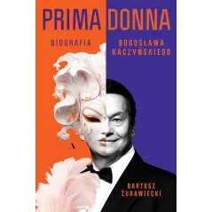 PRIMADONNA BIOGRAFIA BOGUSŁAWA KACZYŃSKIEGO