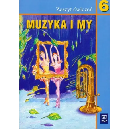 Muzyka I My 6. Zeszyt Ćwiczeń Muzyka I My 6. Zeszyt Ćwiczeń