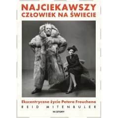 NAJCIEKAWSZY CZŁOWIEK NA ŚWIECIE. EKSCENTRYCZNE ŻYCIE PETERA FREUCHENA