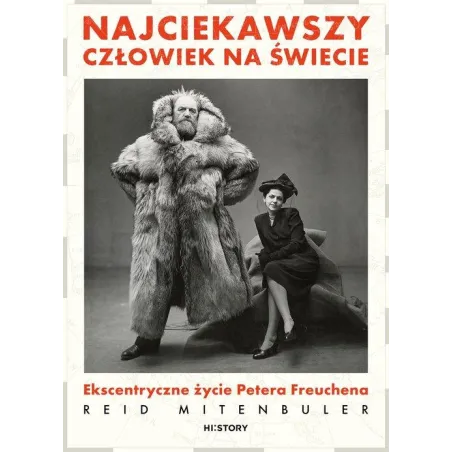 NAJCIEKAWSZY CZŁOWIEK NA ŚWIECIE. EKSCENTRYCZNE ŻYCIE PETERA FREUCHENA