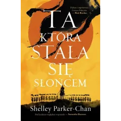 TA, KTÓRA STAŁA SIĘ SŁOŃCEM. CYKL ŚWIETLISTY CESARZ. TOM 1