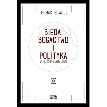 BIEDA, BOGACTWO I POLITYKA W UJĘCIU GLOBALNYM