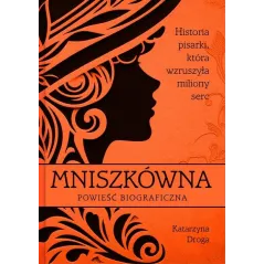 MNISZKÓWNA. HISTORIA PISARKI, KTÓRA WZRUSZYŁA MILIONY SERC