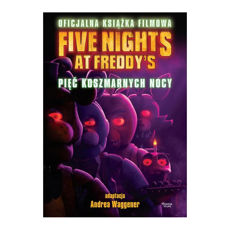 FIVE NIGHTS AT FREDDY'S. PIĘĆ KOSZMARNYCH NOCY OFICJALNA KSIĄŻKA FILMOWA