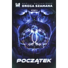 POCZĄTEK. DROGA SZAMANA 1