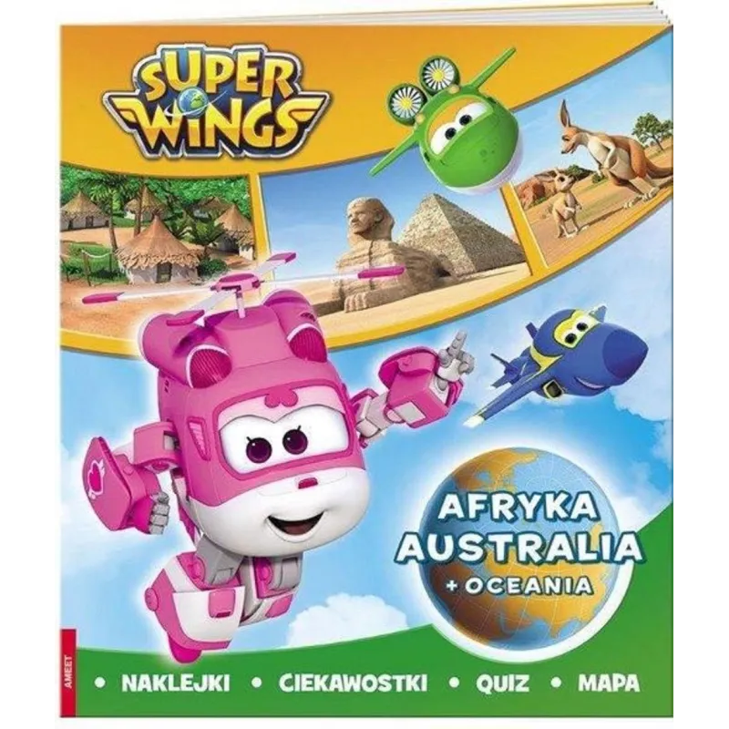 SUPER WINGS. AFRYKA, AUSTRALIA + OCEANIA. NAKLEJKI, CIEKAWOSTKI, QUIZ, MAPA - Ameet