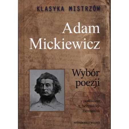 ADAM MICKIEWICZ. KLASYKA MISTRZÓW WYBÓR POEZJI