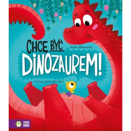 Chcę Być Dinozaurem! Chcę Być Dinozaurem!
