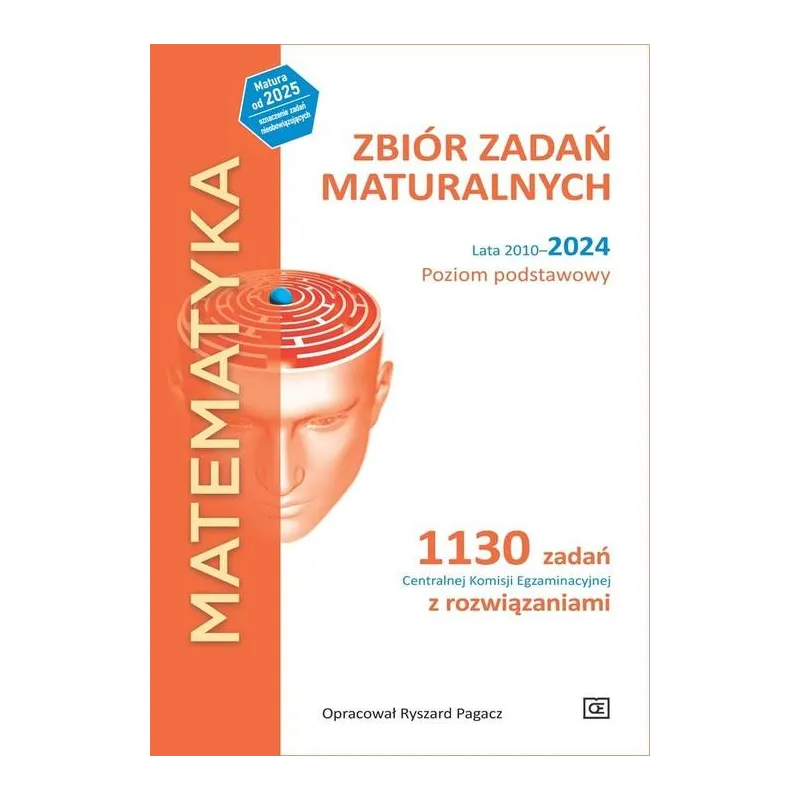 MATEMATYKA. ZBIÓR ZADAŃ MATURALNYCH LATA 2010-2024. POZIOM PODSTAWOWY