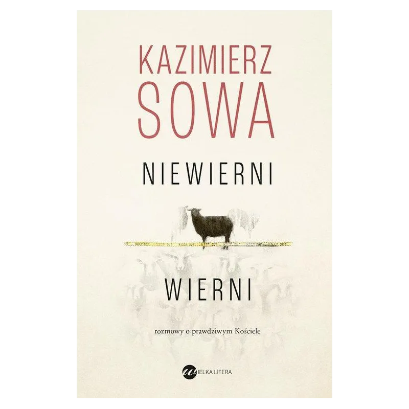 NIEWIERNI WIERNI. ROZMOWY O PRAWDZIWYM KOŚCIELE