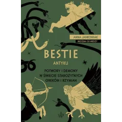 BESTIE ANTYKU. POTWORY I DEMONY W STAROŻYTNYM ŚWIECIE GREKÓW I RZYMIAN
