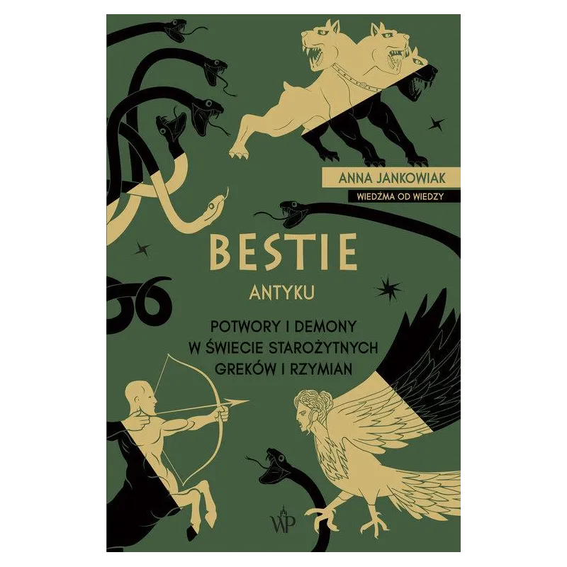 BESTIE ANTYKU. POTWORY I DEMONY W STAROŻYTNYM ŚWIECIE GREKÓW I RZYMIAN