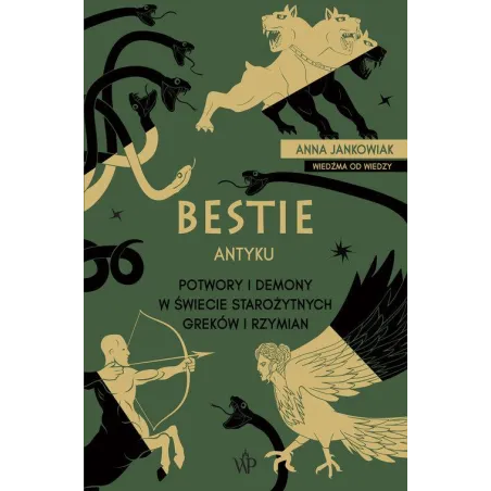 BESTIE ANTYKU. POTWORY I DEMONY W STAROŻYTNYM ŚWIECIE GREKÓW I RZYMIAN