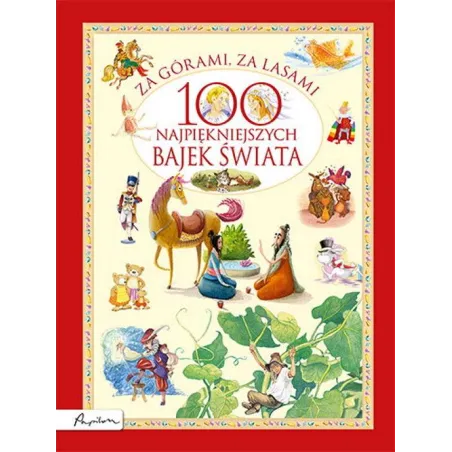Za Górami, Za Lasami. 100 Najpiękniejszych Bajek Świata