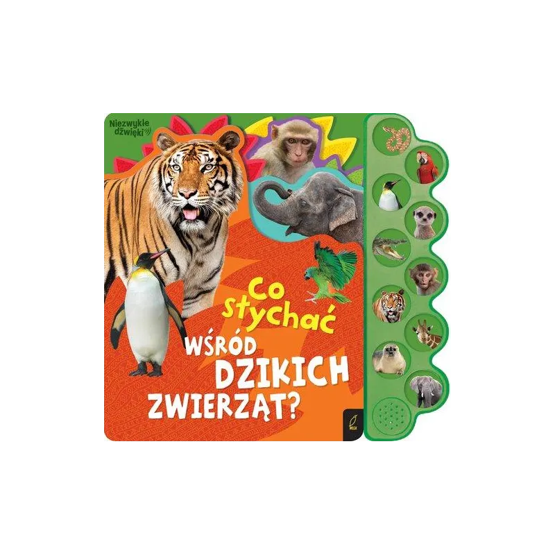 CO SŁYCHAĆ WŚRÓD DZIKICH ZWIERZĄT? KSIĄŻKA DŹWIĘKOWA