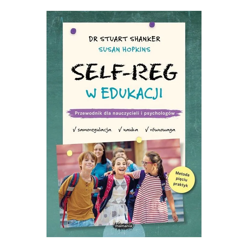 SELF-REG W EDUKACJI. PRZEWODNIK DLA NAUCZYCIELI I PSYCHOLOGÓW