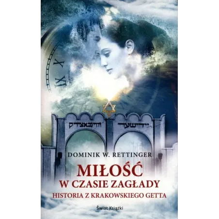 Miłość W Czasie Zagłady. Historia Z Krakowskiego Getta Miłość W Czasie Zagłady. Historia Z Krakowskiego Getta