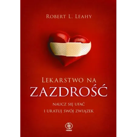 LEKARSTWO NA ZAZDROŚĆ. NAUCZ SIĘ UFAĆ I URATUJ SWÓJ ZWIĄZEK