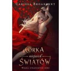 CÓRKA NICZYICH ŚWIATÓW. WOJNA STRACONYCH SERC