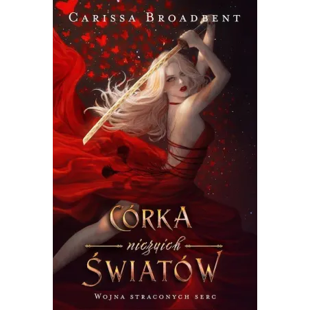 CÓRKA NICZYICH ŚWIATÓW. WOJNA STRACONYCH SERC