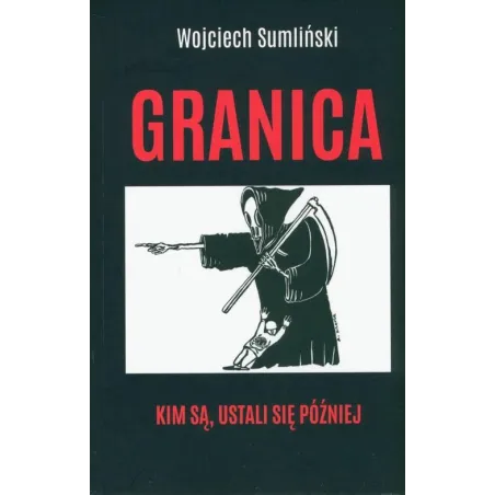 GRANICA. KIM SĄ, USTALI SIĘ PÓŹNIEJ
