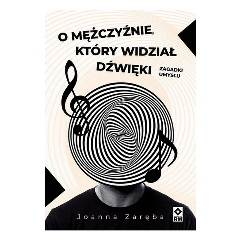 O MĘŻCZYŹNIE, KTÓRY WIDZIAŁ DŹWIĘKI. ZAGADKI UMYSŁU