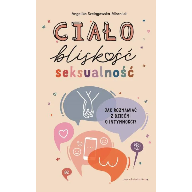 CIAŁO, BLISKOŚĆ, SEKSUALNOŚĆ. JAK ROZMAWIAĆ Z DZIEĆMI O INTYMNOŚCI?