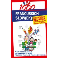 1000 FRANCUSKICH SŁÓWEK ILUSTROWANY SŁOWNIK FRANCUSKO-POLSKI POLSKO-FRANCUSKI