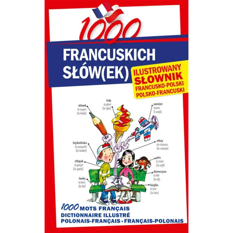 1000 FRANCUSKICH SŁÓWEK ILUSTROWANY SŁOWNIK FRANCUSKO-POLSKI POLSKO-FRANCUSKI