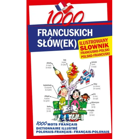 1000 FRANCUSKICH SŁÓWEK ILUSTROWANY SŁOWNIK FRANCUSKO-POLSKI POLSKO-FRANCUSKI