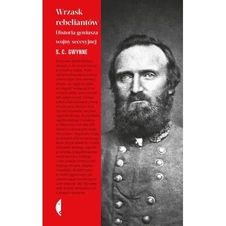 WRZASK REBELIANTÓW. HISTORIA GENIUSZA WOJNY SECESYJNEJ