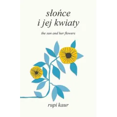 SŁOŃCE I JEJ KWIATY. THE SUN AND HER FLOWERS